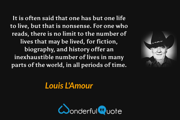 Louis L'Amour Quote: “When I die, remember that what you knew of me is with  you always. What is buried is only the shell of what was. Do not r”