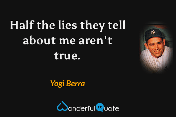 Yogi Berra Quotes - WonderfulQuote